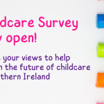 Northern Ireland Childcare Survey – now open!