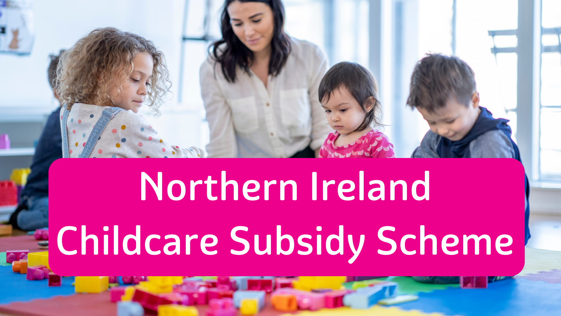 Northern Ireland Childcare Subsidy Scheme – update for childcare providers